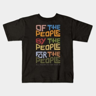 Of The People, By The People, For The People Word Art Kids T-Shirt